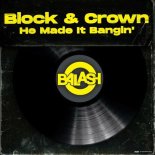 Block & Crown - He Made It Bangin' (Original Mix)