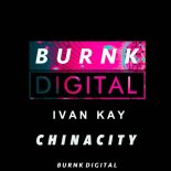 Ivan Kay - Chinacity (Original Mix)