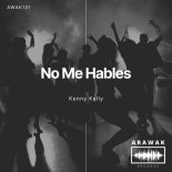 Kenny Kelly - No Me Hables (Original Mix)