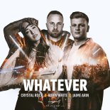 Crystal Rock x Robin White x Jaime Arin - Whatever