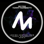 Re-Tide, Tommy Mambretti - Losing Control Now (Tommy Mambretti Extended Remix)