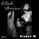 Bloque M - Club Drive (Original Mix)