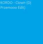 KORDO - Clown (Dj Przemooo Edit)