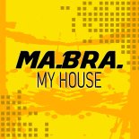 Ma.Bra. - My House (Original Mix)