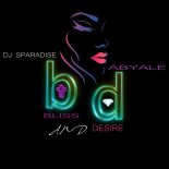 DJ Sparadise and Abyale - Bliss and Desire