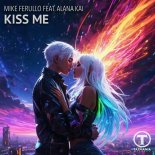 Mike Ferullo Feat. Alana Kai - Kiss Me