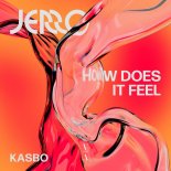 Jerro & Kasbo - How Does It Feel