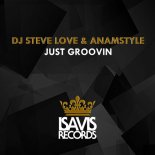 DJ Steve Love & AnAmStyle - Just Groovin (Steve's Groovy Mix)