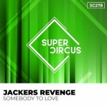 Jackers Revenge - Somebody to Love (Original Mix)