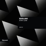 Rivellino - Stay Low (Original Mix)