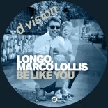 Longo and Marco Lollis - Be Like You (Extended Mix)