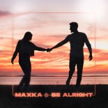 MaxKa - Be Alright