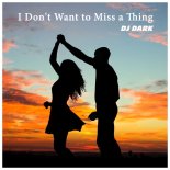 DJ Dark -I Don't Want to Miss a Thing