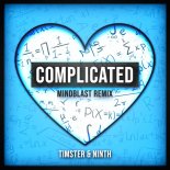 Timster & Ninth - Complicated (Mindblast Remix Edit)