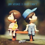 Jay Vegas - I Just Can't (Original Mix)