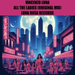 Vincenzo Luna - All The Ladies (Original Mix)