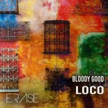 Bloody Good - Loco (Original Mix)
