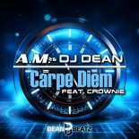 A.M. & DJ Dean Feat. Crownie - Carpe Diem (Instrumental Mix)
