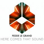 Fedde Le Grand - Here Comes That Sound