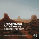 The Conductor & The Cowboy - Feeling This Way (Enigma State Dub Mix)