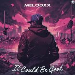 MELODXX - It Could Be Good (Extended Version)