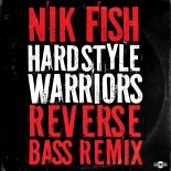 Nik Fish - Hardstyle Warriors  (Reverse Bass Remix)