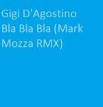 Gigi D'Agostino - Bla Bla Bla (Mark Mozza RMX)