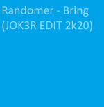 Randomer - Bring (JOK3R EDIT 2k20)