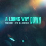 Powered Djs x Davis Lee x ZERO SUGAR - A Long Way Down (Radio Edit)