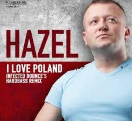 DJ Hazel - I Love Poland (Infected Bounce's Hardbass Remix)