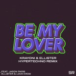 Ellister & Love Kr3w Feat. Jason Paris - Be My Lover (Krayoni and Ellister Remix)