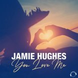 Jamie Hughes - You Love Me (Original Mix)