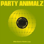 Mike Bond & Richie Loop - Party Animalz