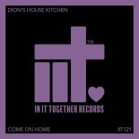 Dion's House Kitchen - Come On Home (Extended Mix)