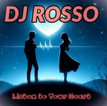 DJ ROSSO - Listen to Your Heart (Radiocut)