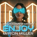 Enjoy & Marcin Miller - Wychodzimy w miasto (Radio Edit)