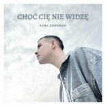 Kuba Zaborski - Choć Cię nie widzę