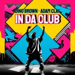 Dino Brown and Adam Clay - In Da Club (Extended Mix)