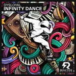 DYSLOYAL - Infinity Dance (Original Mix)