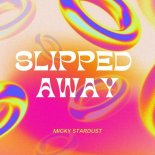 Micky Stardust - Slipped Away (Original Mix)
