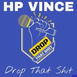 HP Vince - Drop That Shit (Original Mix)
