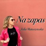 Julia Matuszewska - Na Zapas