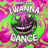 Invector - I Wanna Dance (Extended Mix)