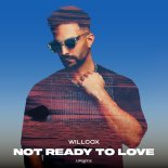 Willcox - Not Ready To Love