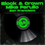 Block & Crown, Mike Ferullo - San Francisco (Original Mix)