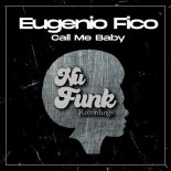 Eugenio Fico - Call Me Baby (Original Mix)