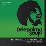 Yves Murasca, Rosario Galati - Be Sure to Let Go (Sebb Junior Extended Remix)