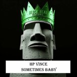 HP Vince - Sometimes Baby (2024) (2024 Mix)