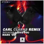 Mark 'Oh - Because I Love You (Carl Clarks Remix)