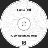 Yanga (AR) - I'm Not Going To Say Sorry (Original Mix)